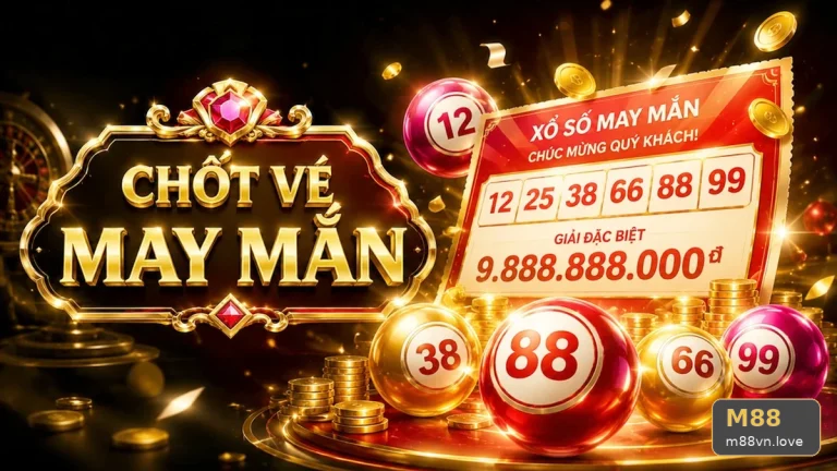 M88VNLOVE 10 Xổ Số Bản Hướng Dẫn — Rà Soát Bảng Số Trước Khi Ghi Nhận Kết
